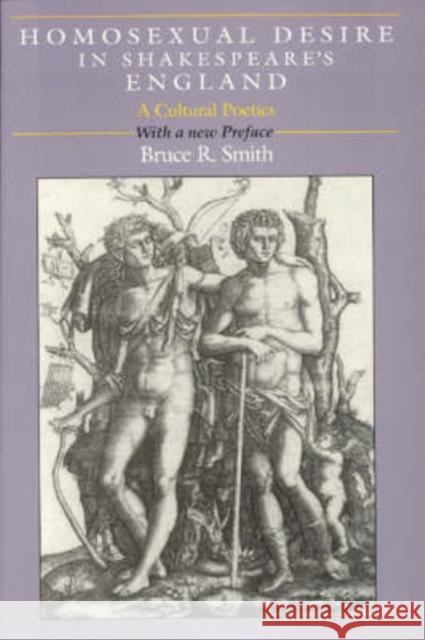 Homosexual Desire in Shakespeare's England: A Cultural Poetics Smith, Bruce R. 9780226763668 University of Chicago Press