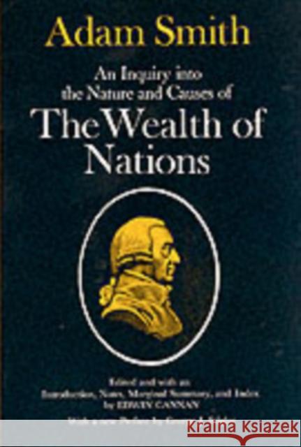An Inquiry into the Nature and Causes of the Wealth of Nations Adam Smith Edwin Cannan 9780226763743 University of Chicago Press