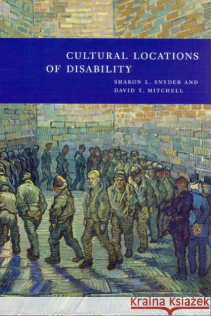 Cultural Locations of Disability Sharon L. Snyder David T. Mitchell 9780226767321