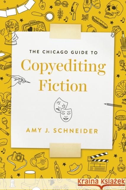The Chicago Guide to Copyediting Fiction Amy J. Schneider 9780226767376 The University of Chicago Press