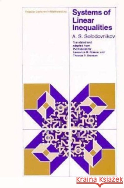 Systems of Linear Inequalities A. S. Solodovnikov Thomas P. Branson Lawrence M. Glasser 9780226767864 University of Chicago Press