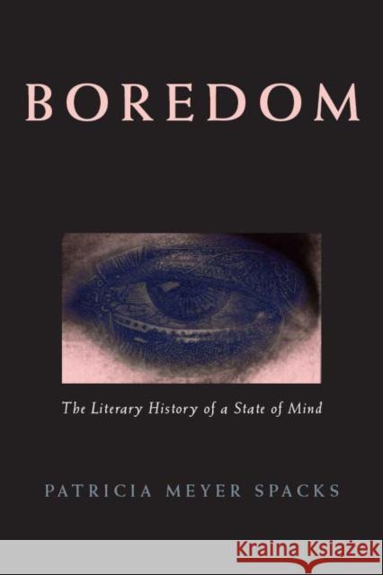 Boredom: The Literary History of a State of Mind Spacks, Patricia Meyer 9780226768540 University of Chicago Press