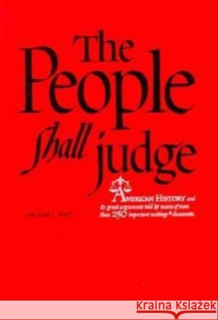 The People Shall Judge, Volume I, Part 1: Readings in the Formation of American Policy The College of the University of Chicago 9780226770499 University of Chicago Press