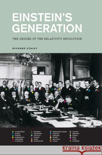 Einstein's Generation: The Origins of the Relativity Revolution Staley, Richard 9780226770567 University of Chicago Press