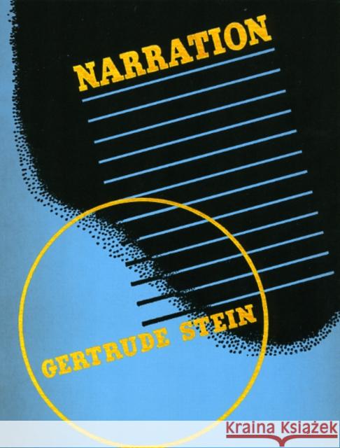 Narration: Four Lectures Stein, Gertrude 9780226771540 University of Chicago Press