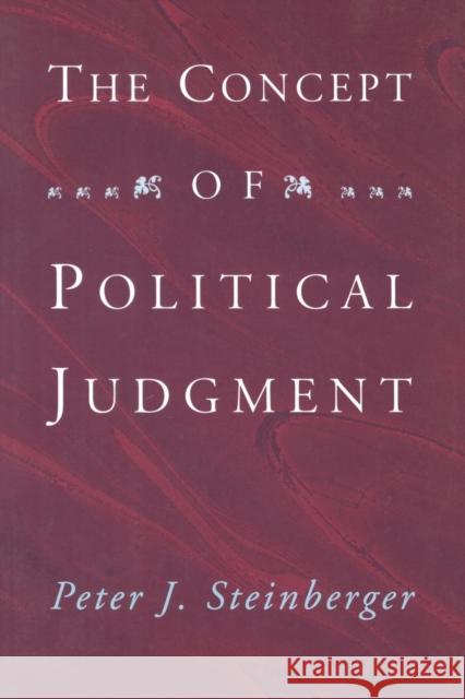 The Concept of Political Judgment Peter J. Steinberger 9780226771939 University of Chicago Press