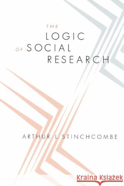 The Logic of Social Research Arthur L. Stinchcombe 9780226774923
