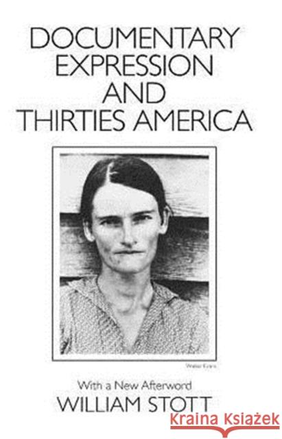 Documentary Expression and Thirties America William Stott 9780226775593 University of Chicago Press
