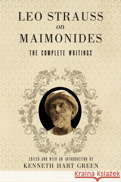 Leo Strauss on Maimonides: The Complete Writings Strauss, Leo 9780226776774 University of Chicago Press