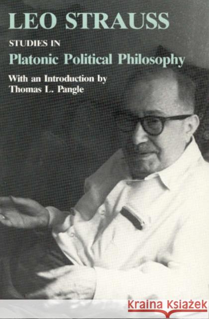 Studies in Platonic Political Philosophy Leo Strauss Thomas L. Pangle Thomas D. King 9780226777009 University of Chicago Press
