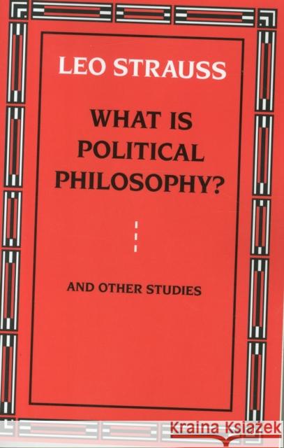 What Is Political Philosophy? and Other Studies Strauss, Leo 9780226777139 University of Chicago Press