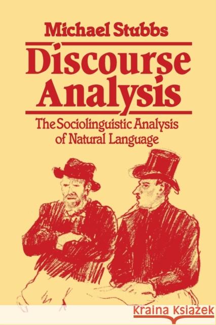 Discourse Analysis: The Sociolinguistic Analysis of Natural Language Michael Stubbs 9780226778334 The University of Chicago Press
