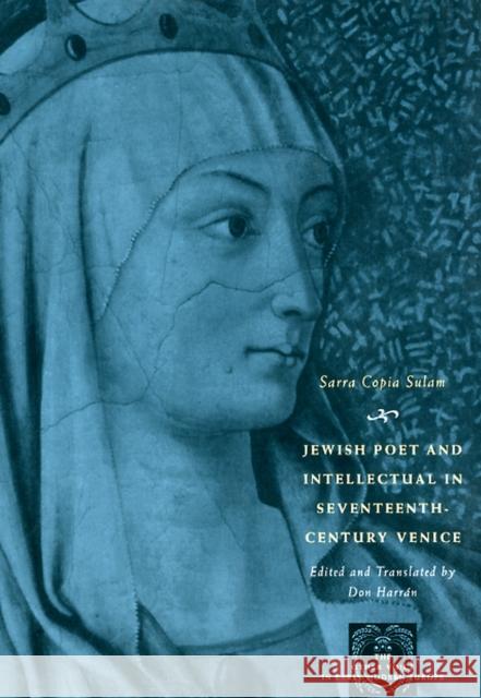 Jewish Poet and Intellectual in Seventeenth-Century Venice: The Works of Sarra Copia Sulam in Verse and Prose, Along with Writings of Her Contemporari Sullam, Sara Copia 9780226779898 University of Chicago Press