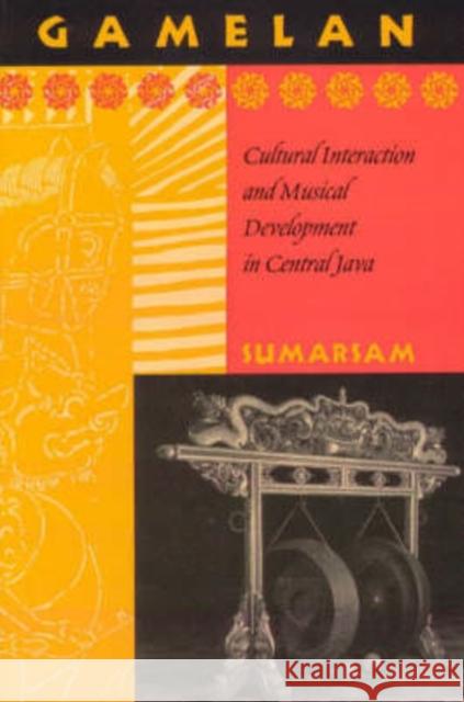 Gamelan: Cultural Interaction and Musical Development in Central Java Sumarsam 9780226780115 University of Chicago Press