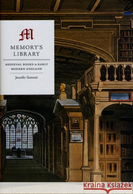 Memory's Library: Medieval Books in Early Modern England Summit, Jennifer 9780226781709