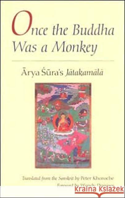 Once the Buddha Was a Monkey: Arya Sura's Jatakamala Sùra, Arya 9780226782157 University of Chicago Press