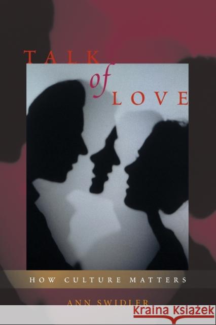Talk of Love: How Culture Matters Swidler, Ann 9780226786919