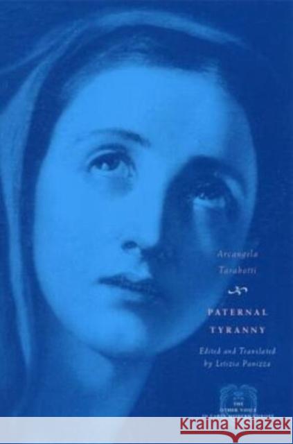 Paternal Tyranny Arcangela Tarabotti Letizia Panizza 9780226789651 University of Chicago Press