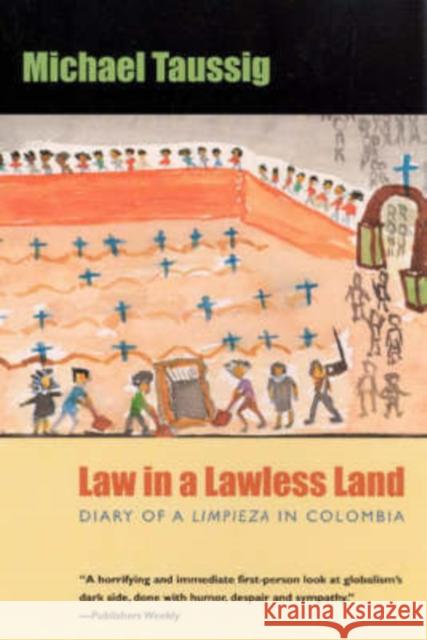 Law in a Lawless Land: Diary of a Limpieza in Colombia Taussig, Michael 9780226790145 University of Chicago Press