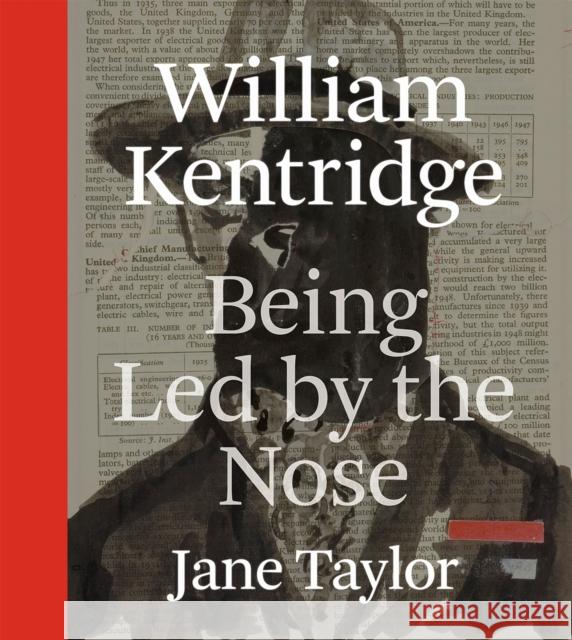 William Kentridge: Being Led by the Nose Taylor, Jane 9780226791203
