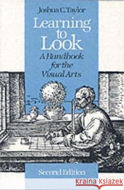 Learning to Look: A Handbook for the Visual Arts Taylor, Joshua C. 9780226791548
