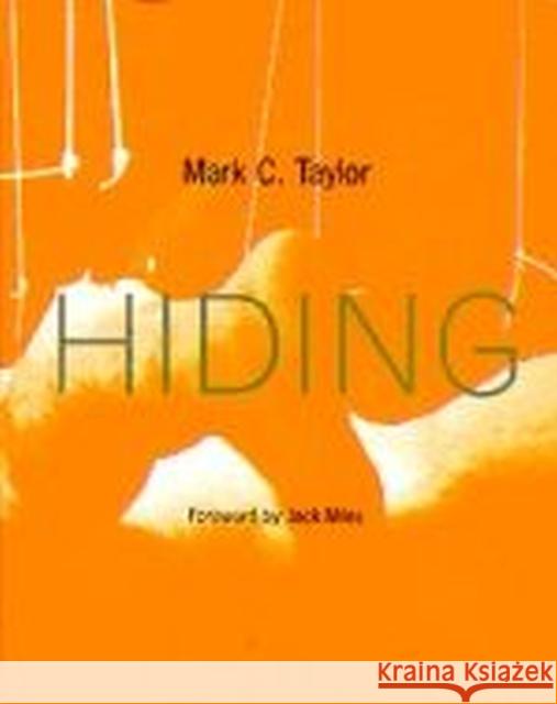 Hiding: Volume 1996 Taylor, Mark C. 9780226791593 University of Chicago Press