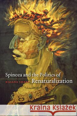 Spinoza and the Politics of Renaturalization Hasana Sharp 9780226792484