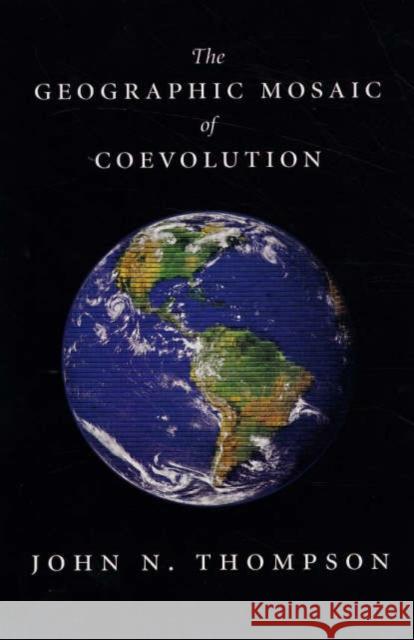 The Geographic Mosaic of Coevolution John N. Thompson 9780226797625 University of Chicago Press