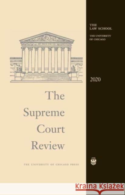 The Supreme Court Review, 2020 David A. Strauss Geoffrey R. Stone Justin Driver 9780226803210