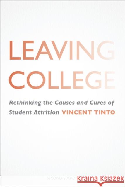 Leaving College : Rethinking the Causes and Cures of Student Attrition Vincent Tinto 9780226804491 University of Chicago Press