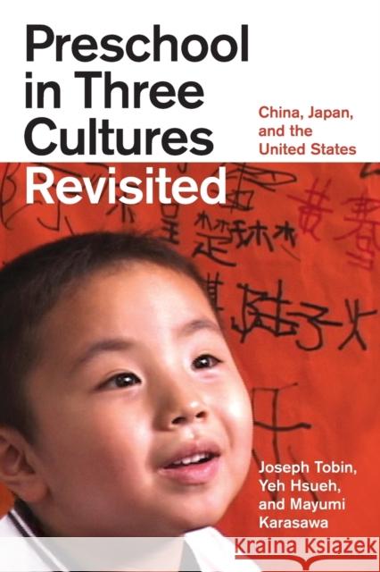 Preschool in Three Cultures Revisited: China, Japan, and the United States Tobin, Joseph 9780226805047 University of Chicago Press