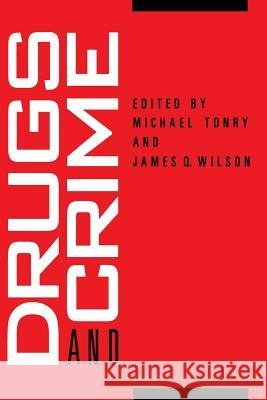 Crime and Justice, Volume 13 : Drugs and Crime Michael H. Tonry James Q. Wilson 9780226808116 University of Chicago Press