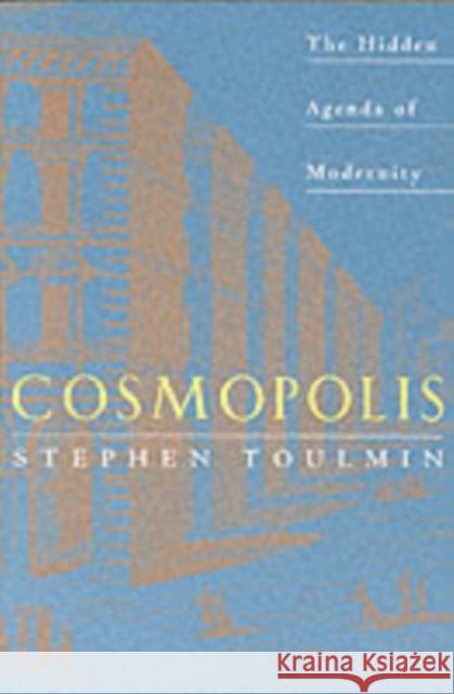 Cosmopolis: The Hidden Agenda of Modernity Toulmin, Stephen 9780226808383 0