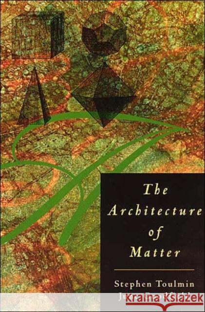 The Architecture of Matter Stephen Toulmin June Goodfield 9780226808406 University of Chicago Press