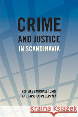 Crime and Justice, Volume 40 : Crime and Justice in Scandinavia Michael Tonry Tapio Lappi-Seppala 9780226808826 University of Chicago Press