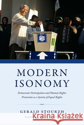 Modern Isonomy: Democratic Participation and Human Rights Protection as a System of Equal Rights Gerald Stourzh 9780226811932 The University of Chicago Press