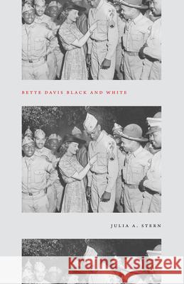 Bette Davis Black and White Julia A. Stern 9780226813868 The University of Chicago Press