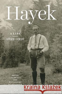 Hayek: A Life, 1899-1950 Bruce Caldwell Hansjoerg Klausinger 9780226816821