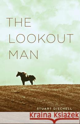 The Lookout Man Stuart Dischell 9780226817835