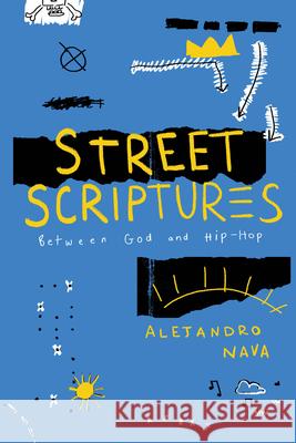 Street Scriptures: Between God and Hip-Hop Nava, Alejandro 9780226819167