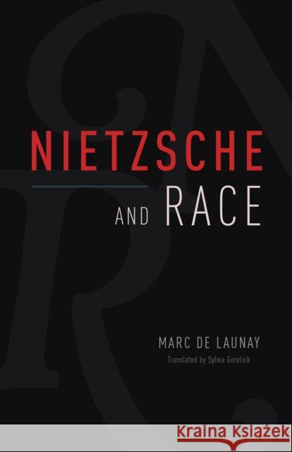 Nietzsche and Race Marc de Launay 9780226819723 The University of Chicago Press