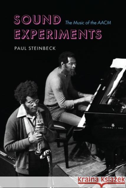 Sound Experiments: The Music of the AACM Paul Steinbeck 9780226820095 The University of Chicago Press