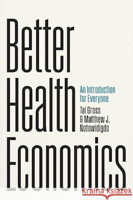 Better Health Economics Matthew J. Notowidigdo 9780226820330 The University of Chicago Press