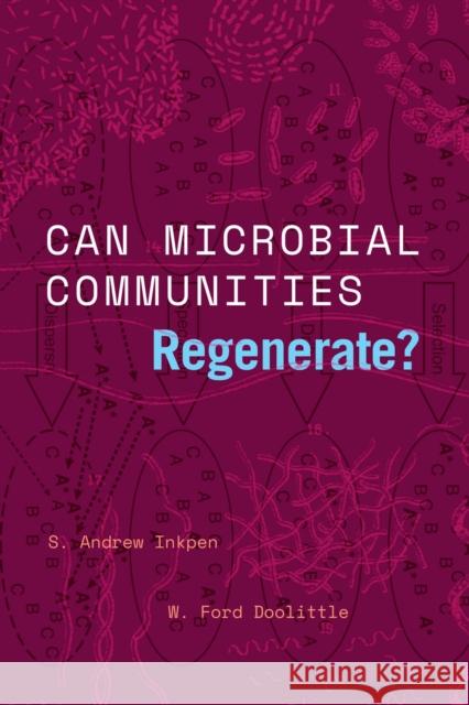Can Microbial Communities Regenerate?: Uniting Ecology and Evolutionary Biology Inkpen, S. Andrew 9780226820347