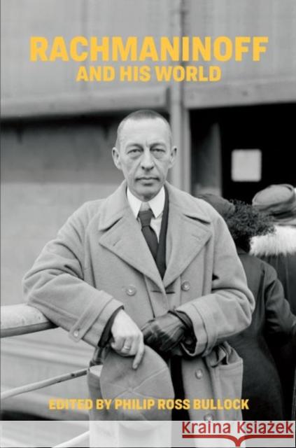 Rachmaninoff and His World Philip Ross Bullock 9780226820743