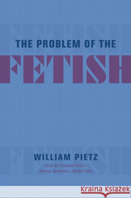 The Problem of the Fetish Pietz, William 9780226821818