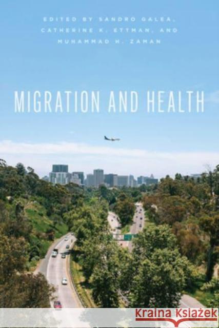 Migration and Health Galea, Sandro 9780226822501 CHICAGO UNIVERSITY PRESS