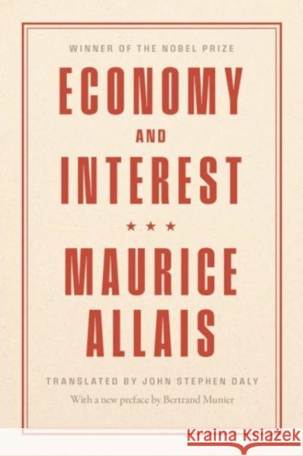 Economy and Interest: A New Presentation of the Fundamental Problems Related to the Economic Role of the Rate of Interest and Their Solutions Maurice Allais 9780226826202 The University of Chicago Press