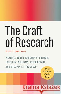 The Craft of Research, Fifth Edition William T. FitzGerald 9780226826677