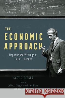 The Economic Approach Gary S. Becker 9780226827209 The University of Chicago Press